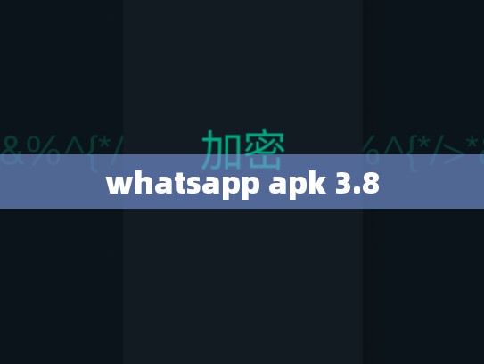 whatsapp apk 3.8