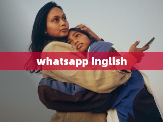 whatsapp inglish