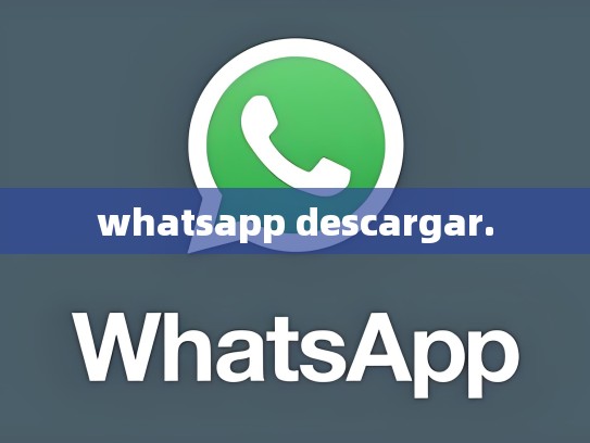 whatsapp descargar.