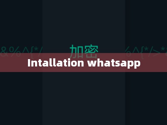 Intallation whatsapp