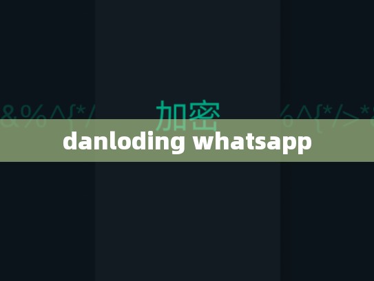 danloding whatsapp