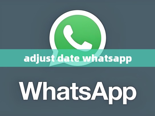 adjust date whatsapp
