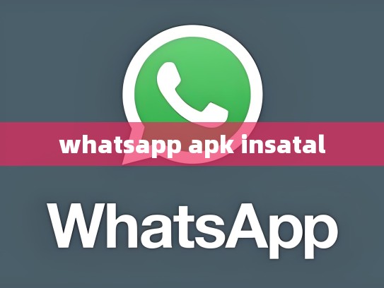 whatsapp apk insatal