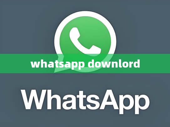 whatsapp downlord