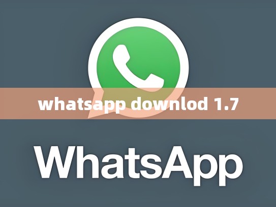 whatsapp downlod 1.7