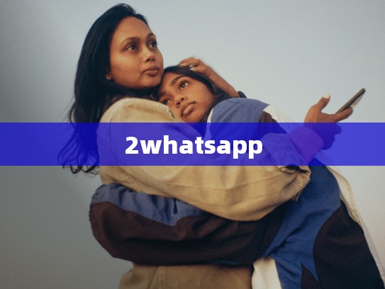 2whatsapp