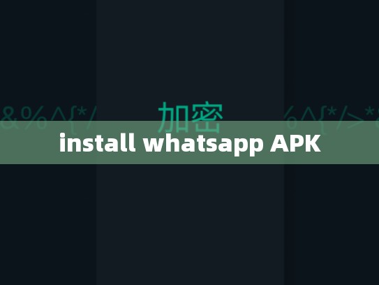 install whatsapp APK