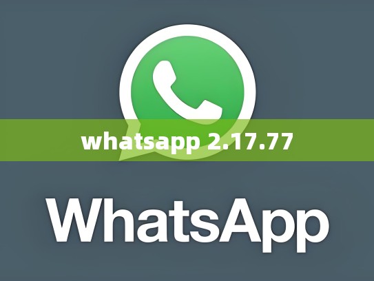 whatsapp 2.17.77