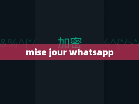 mise jour whatsapp