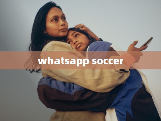 whatsapp soccer