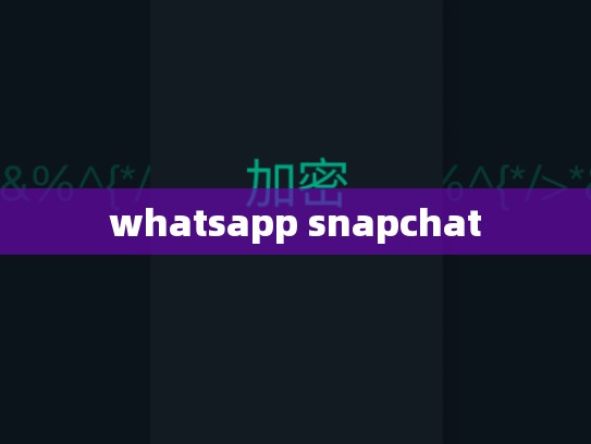 whatsapp snapchat